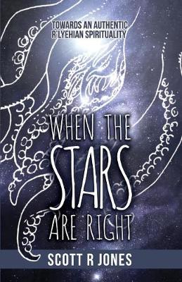 When the Stars Are Right: Towards an Authentic R'Lyehian Spirituality (Paperback)