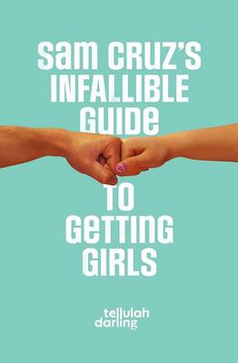 Sam Cruz's Infallible Guide to Getting Girls (Paperback)