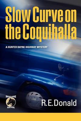 Slow Curve on the Coquihalla - Hunter Rayne Highway Mystery (Paperback)