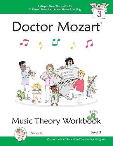 Doctor Mozart Music Theory Workbook Level 3 - In-Depth Piano Theory Fun for Children's Music Lessons and Home Schooling - Highly Effective for Beginners Learning a Musical Instrument (Paperback)