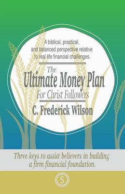 The Ultimate Money Plan For Christ Followers (Paperback)
