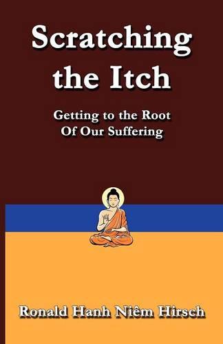 Scratching the Itch: Getting to the Root of Our Suffering (Paperback)