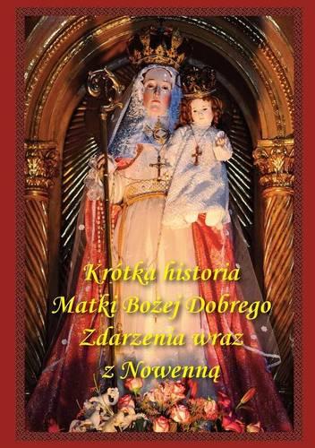Krotka Historia Matki Bozej Dobrego Zdarzenia Wraz Z Nowenna (Paperback)