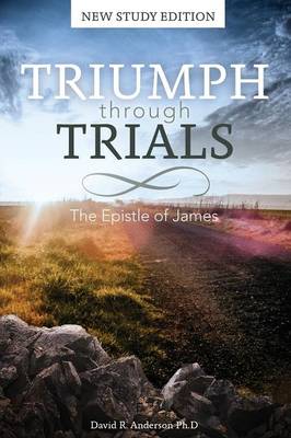 Triumph Through Trials: The Epistle of James (Paperback)
