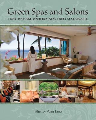 Green Spas and Salons: How to Make Your Business Truly Sustainable (Paperback)