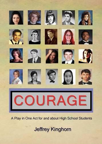 Courage a Play in One Act for and about High School Students (Paperback)