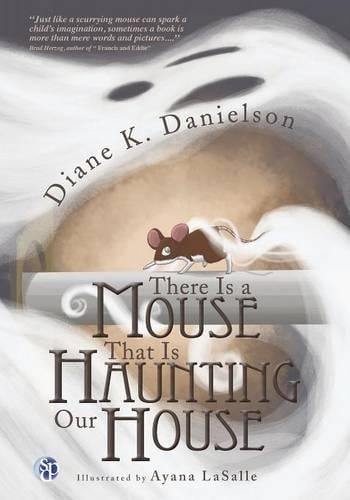 There is a Mouse That Is Haunting Our House (Paperback)