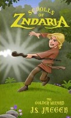 Scrolls of Zndaria: Scroll One: The Golden Wizard (Hardback)