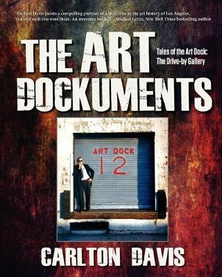 The Art Dockuments-Tales of the Art Dock, The Drive-By Gallery (Paperback)