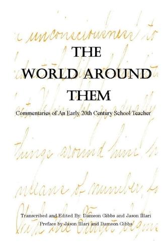 The World Around Them: Commentaries of an Early 20th Century School Teacher (Paperback)