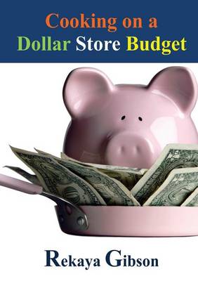 Cooking on a Dollar Store Budget (Paperback)