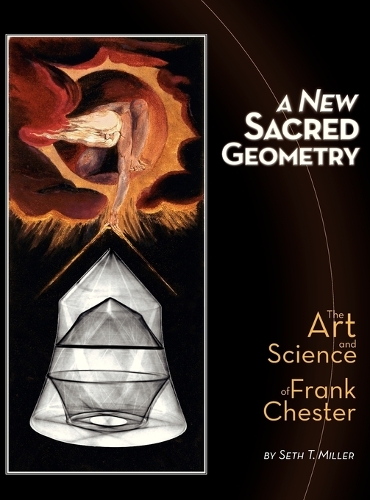 A New Sacred Geometry: The Art and Science of Frank Chester (Hardback)