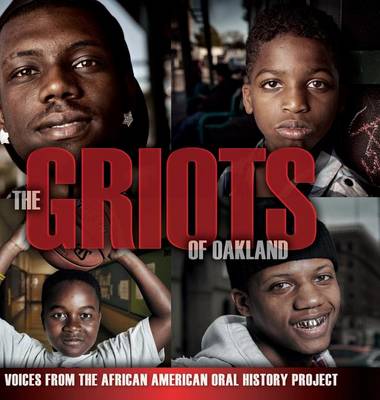 The Griots of Oakland: Voices from the African American Oral History Project (Hardback)