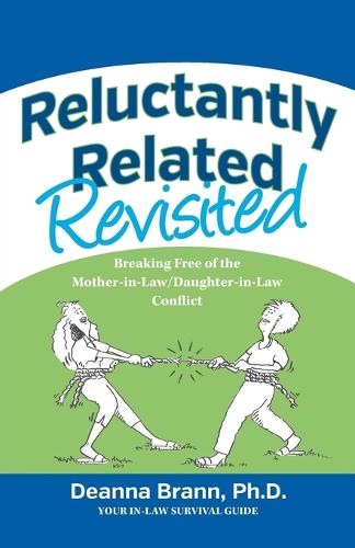 Reluctantly Related Revisited: Breaking Free of the Mother-In-Law/Daughter-In-Law Conflict (Paperback)