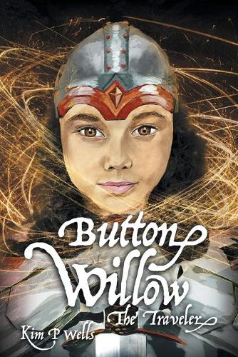 Button Willow - The Traveler - Button Willow 1 (Paperback)
