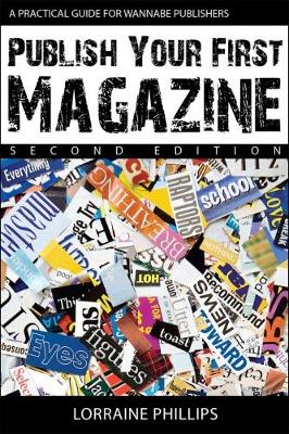 Publish Your First Magazine: A Practical Guide for Wannabe Publishers 2015 (Paperback)