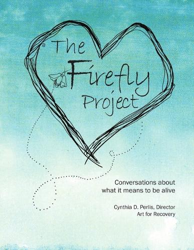 The Firefly Project: Conversations about What It Means to Be Alive (Paperback)
