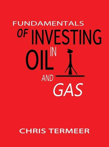 Fundamentals of Investing in Oil and Gas (Hardback)
