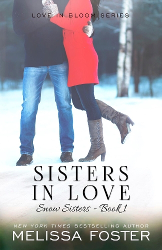 Sisters in Love: Love in Bloom: Snow Sisters, Book 1 - Love in Bloom: Snow Sisters 1 (Paperback)