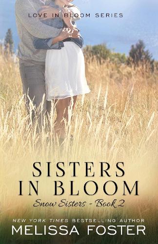 Sisters in Bloom: Love in Bloom: Snow Sisters, Book 2 - Love in Bloom: Snow Sisters 2 (Paperback)