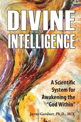 Divine Intelligence: A Scientific System for Awakening the God Within (Paperback)