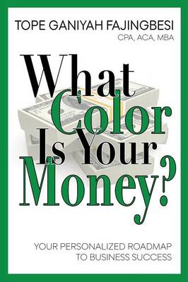 What Color Is Your Money?: Your Personalized Roadmap to Business Success (Paperback)