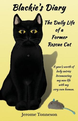 Blackie's Diary: The Daily Life of a Former Rescue Cat (Paperback)