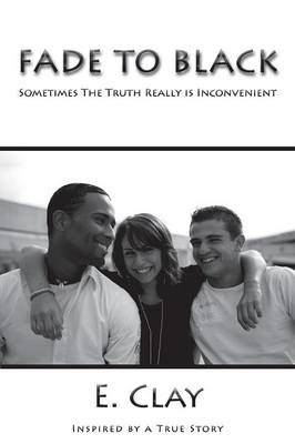 Fade to Black: Sometimes the Truth Really Is Inconvenient (Paperback)