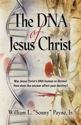 THE DNA of Jesus Christ: God's Traceable Identity (Paperback)