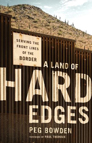 A Land of Hard Edges: Serving the Front Lines of the Border (Paperback)