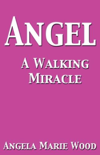 Angel A Walking Miracle (Paperback)