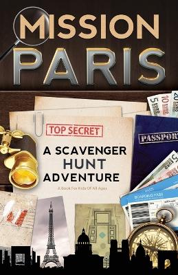 Mission Paris: A Scavenger Hunt Adventure (Travel Book for Kids) (Paperback)