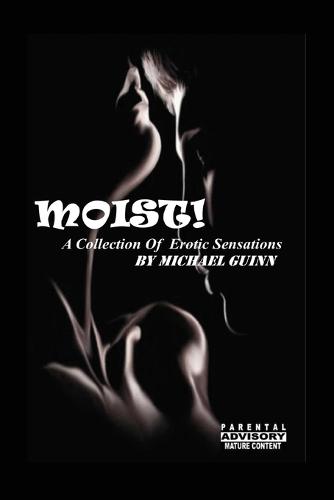 Moist! a Collection of Erotic Sensations (Paperback)