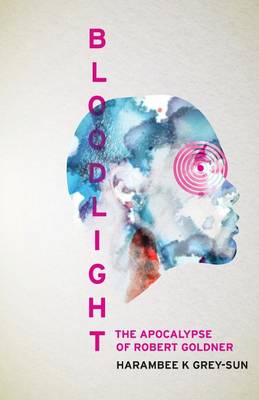 Bloodlight: The Apocalypse of Robert Goldner (Paperback)
