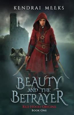 Beauty and the Betryaer: The Tragic Love Story of Little Red Riding Hood - Red Hood Origins 1 (Paperback)
