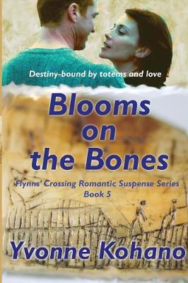 Blooms on the Bones: Flynn's Crossing Romantic Suspense Series Book 5 - Flynn's Crossing 5 (Paperback)