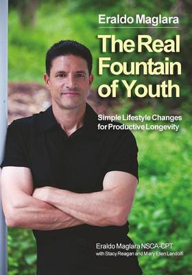 The Real Fountain of Youth: Simple Lifestyle Changes for Productive Longevity (Paperback)