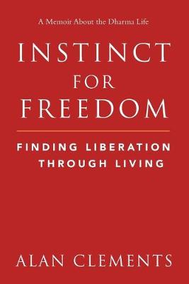 Instinct for Freedom: Finding Liberation Through Living (Paperback)