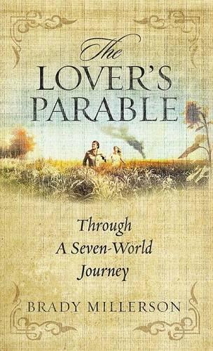 The Lover's Parable Through a Seven World Journey (Hardback)