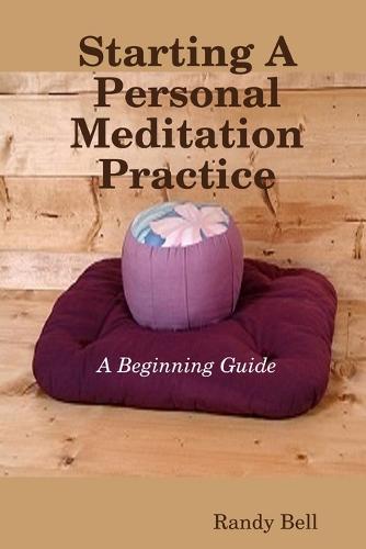 Starting a Personal Meditation Practice (Paperback)