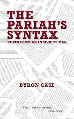The Pariah's Syntax: Notes from an Innocent Man (Paperback)