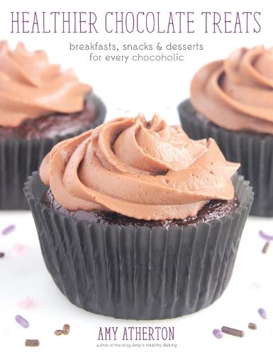 Healthier Chocolate Treats: Breakfasts, Snacks & Desserts for Every Chocoholic (Hardback)