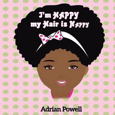 I'm Happy My Hair Is Nappy (Paperback)