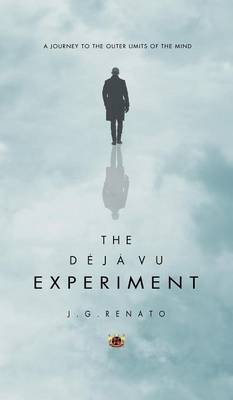 The Deja Vu Experiment: A Journey to the Outer Limits of the Mind (Hardback)
