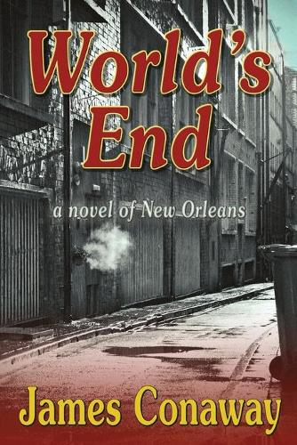 World's End: A Novel of New Orleans (Paperback)