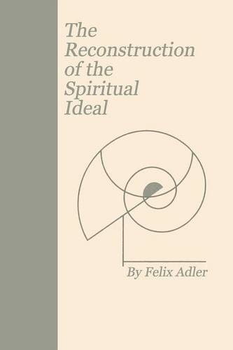 The Reconstruction of the Spiritual Ideal (Paperback)
