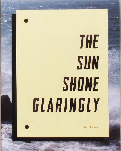 Seth Lower - the Sun Shone Glaringly (Paperback)