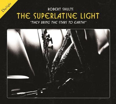 The Superlative Light: "They bring the stars to earth!"; Inside the Texas Petawatt Laser (Paperback)