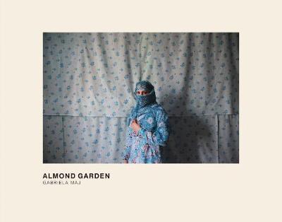 Almond Garden: Portraits from the Women's Prisons in Afghanistan (Hardback)
