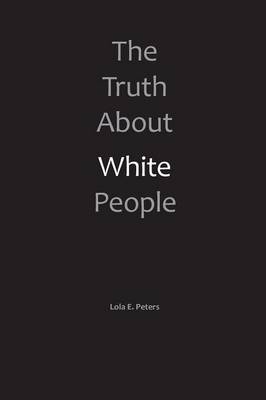 The Truth About White People (Paperback)